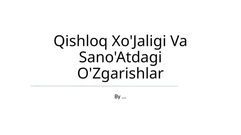 Qishloq Xo'Jaligi Va Sano'Atdagi O'Zgarishlar 1