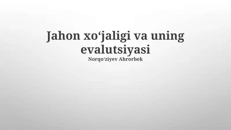 Jahon xoʻjaligi va uning evalutsiyasi 1