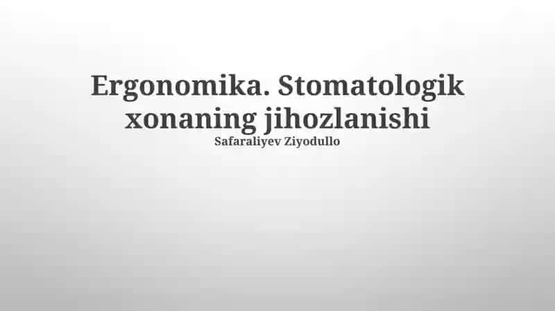 Ergonomika. Stomatologik xonaning jihozlanishi