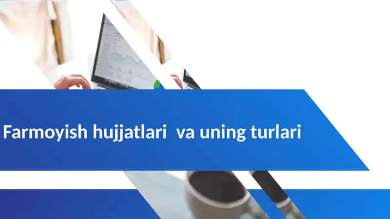Farmoyish hujjatlari va uning turlari 1