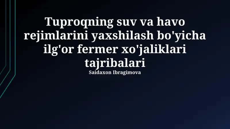 Tuproqning suv va havo rejimlarini yaxshilash bo'yicha ilg'or fermer xo'jaliklari tajribalari 1