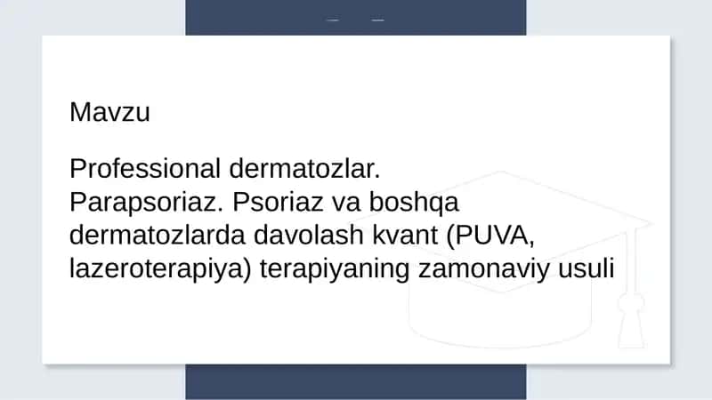 Professional dermatozlar. Parapsoriaz. Psoriaz va boshqa dermatozlarda davolash kvant (PUVA, lazerot 1