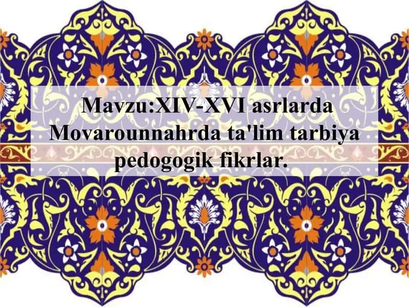 XIV-XVI asrlarda Movarounnahrda ta'lim tarbiya pedogogik fikrlar 1