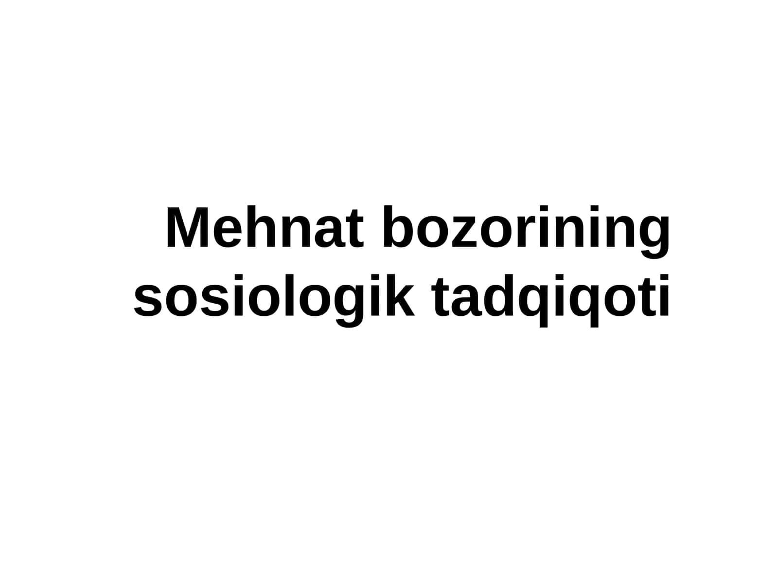Mehnat bozorining sosiologik tadqiqoti 1
