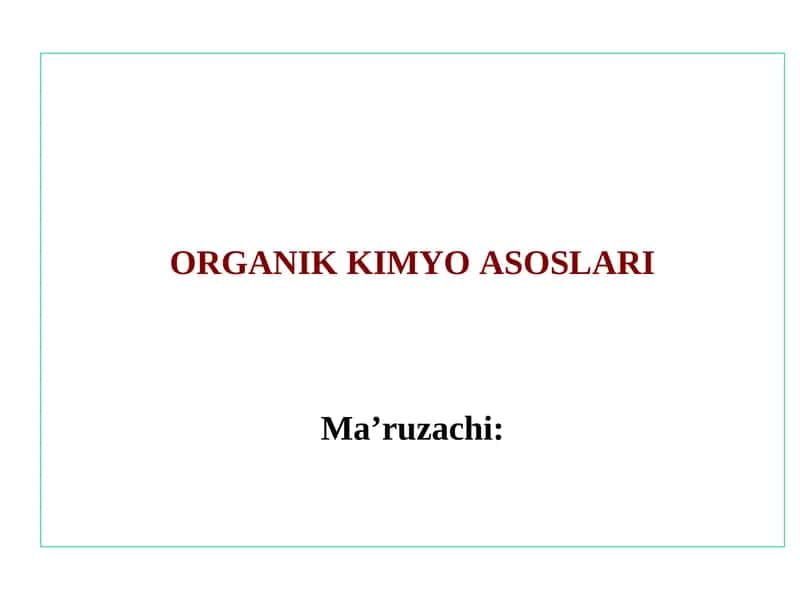 ORGANIK KIMYO ASOSLARIMa’ruzachi 1