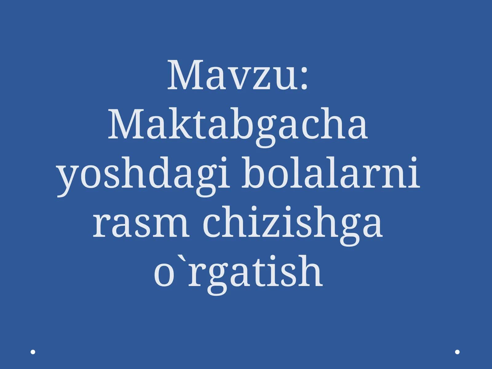 Maktabgacha yoshdagi bolalarni rasm chizishga o`rgatish 1