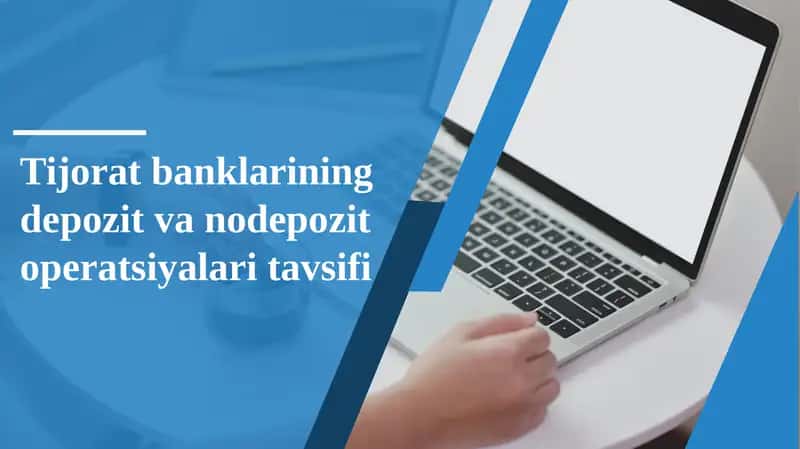Tijorat banklarining depozit va nodepozit operatsiyalari tavsifi 1