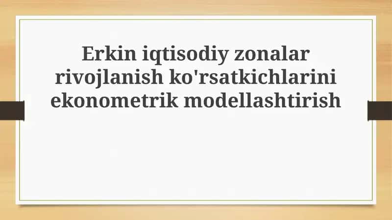 Iqtisodiy erkin zonalar rivojlanishini ekonometrik modellashtirish 1