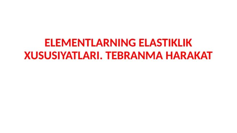 ELEMENTLARNINGELASTIKLIK XUSUSIYATLARI 1