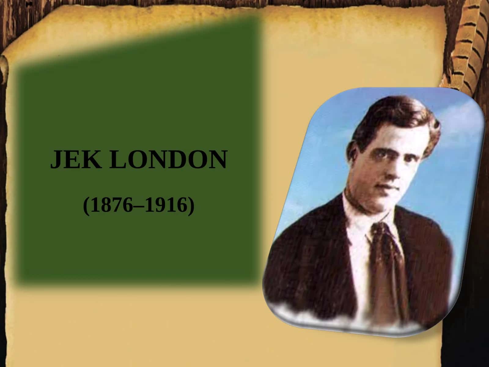 JEK LONDON (1876–1916) 1