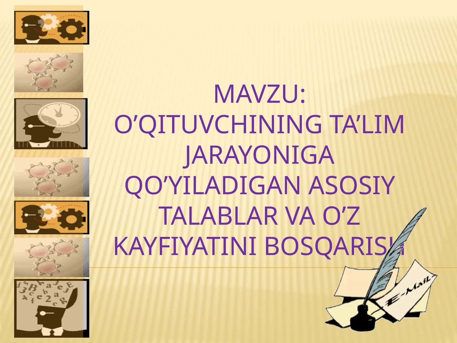 O’qituvchining ta’lim jarayoniga qo’yiladigan asosiy talablar va o’z-kayfiyatini boshqarish 1