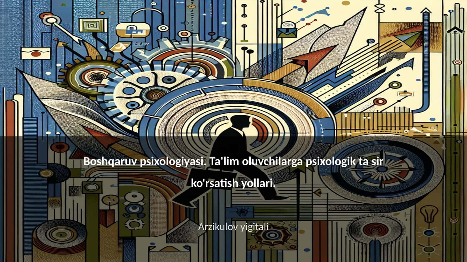 Boshqaruv psixologiyasi. Ta'lim oluvchilarga psixologik ta sir ko'rsatish yollari 1