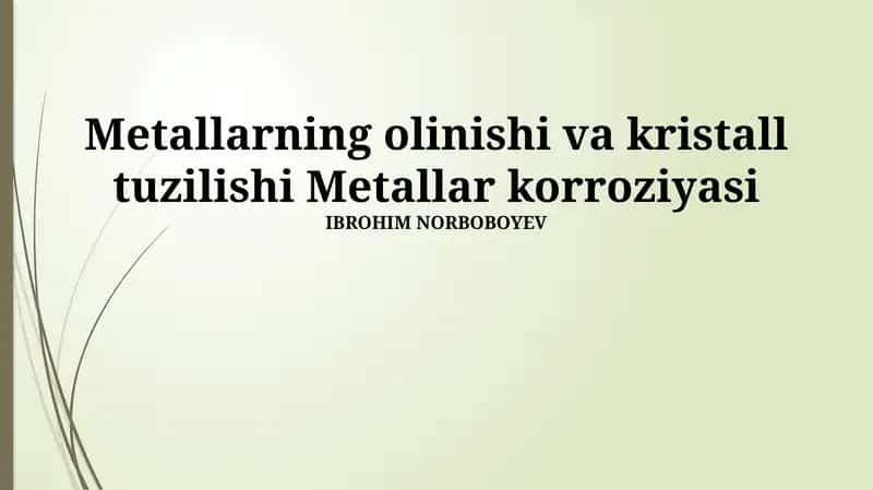 Metallarning olinishi va kristall tuzilishi Metallar korroziyasi 1