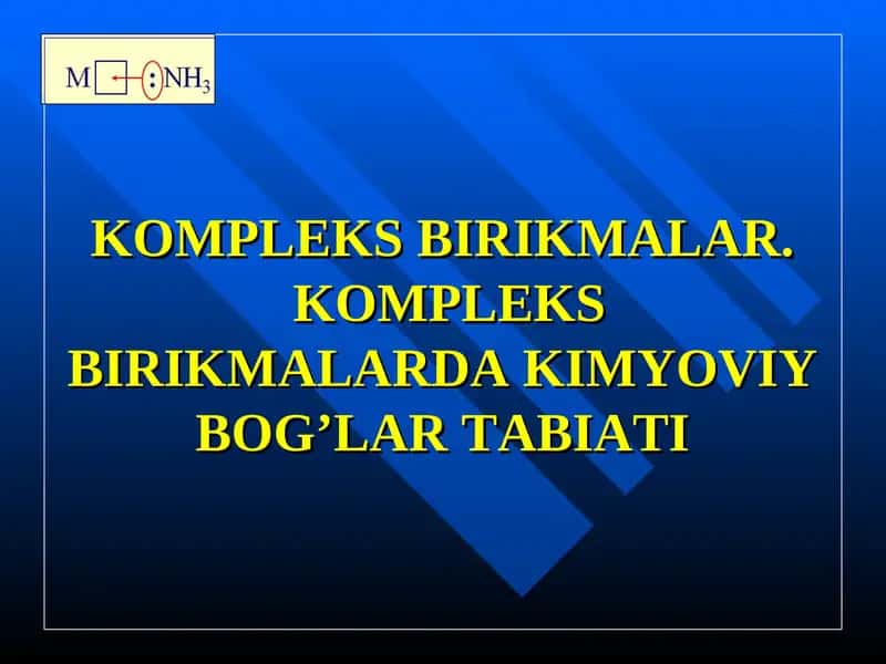 Kompleks birikmalar. Kimyoviy bog’lar tabiati 1