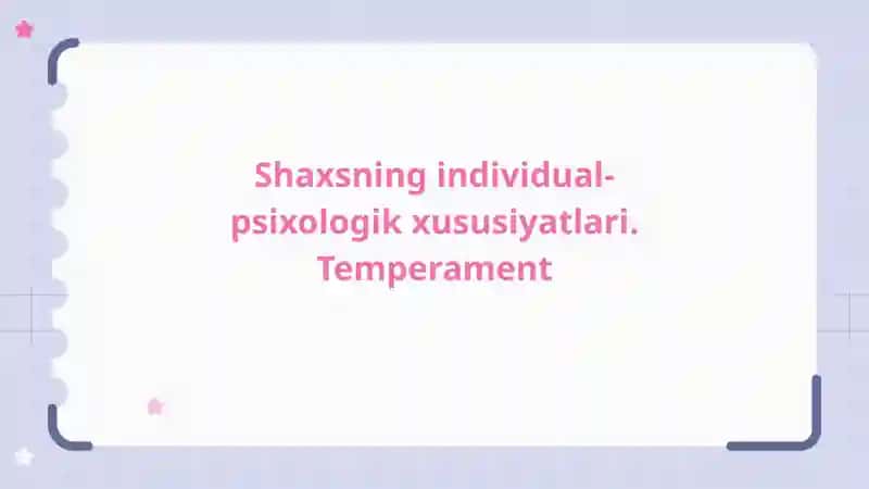 Shaxsning individual-psixologik xususiyatlari. Temperament