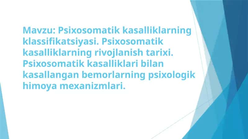 Psixosomatik kasalliklarning klassifikatsiyasi. Psixosomatik kasalliklarning rivojlanish tarixi. Psixosomatik kasalliklari bilan kasallangan bemorlarning psixologik himoya mexanizmlari 1