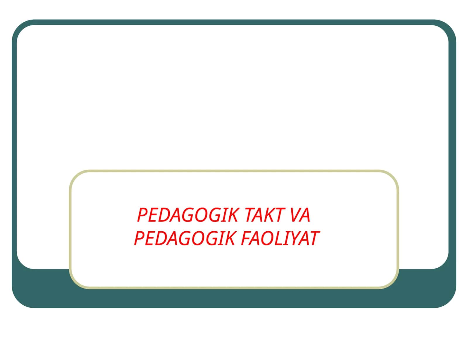 PEDAGOGIK TAKT VAPEDAGOGIK FAOLIYAT 1