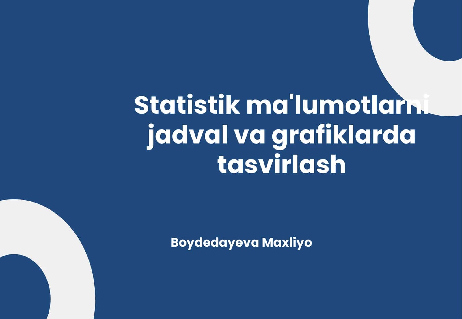 Statistik ma'lumotlarni jadval va grafiklarda tasvirlash 1