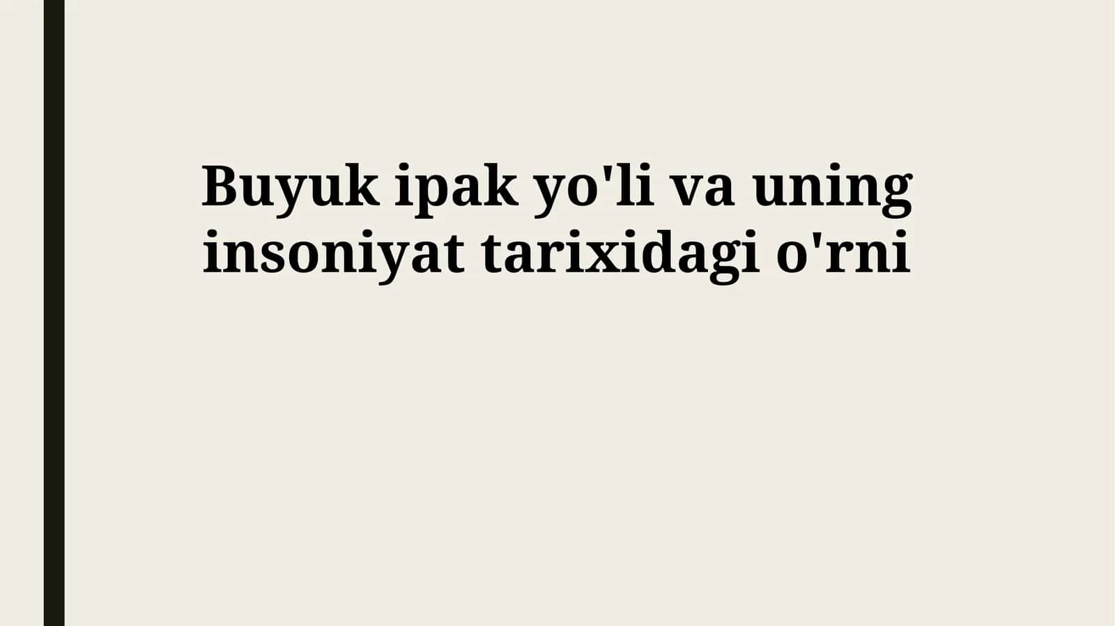 Buyuk ipak yo'li va uning insoniyat tarixidagi o'rni 1