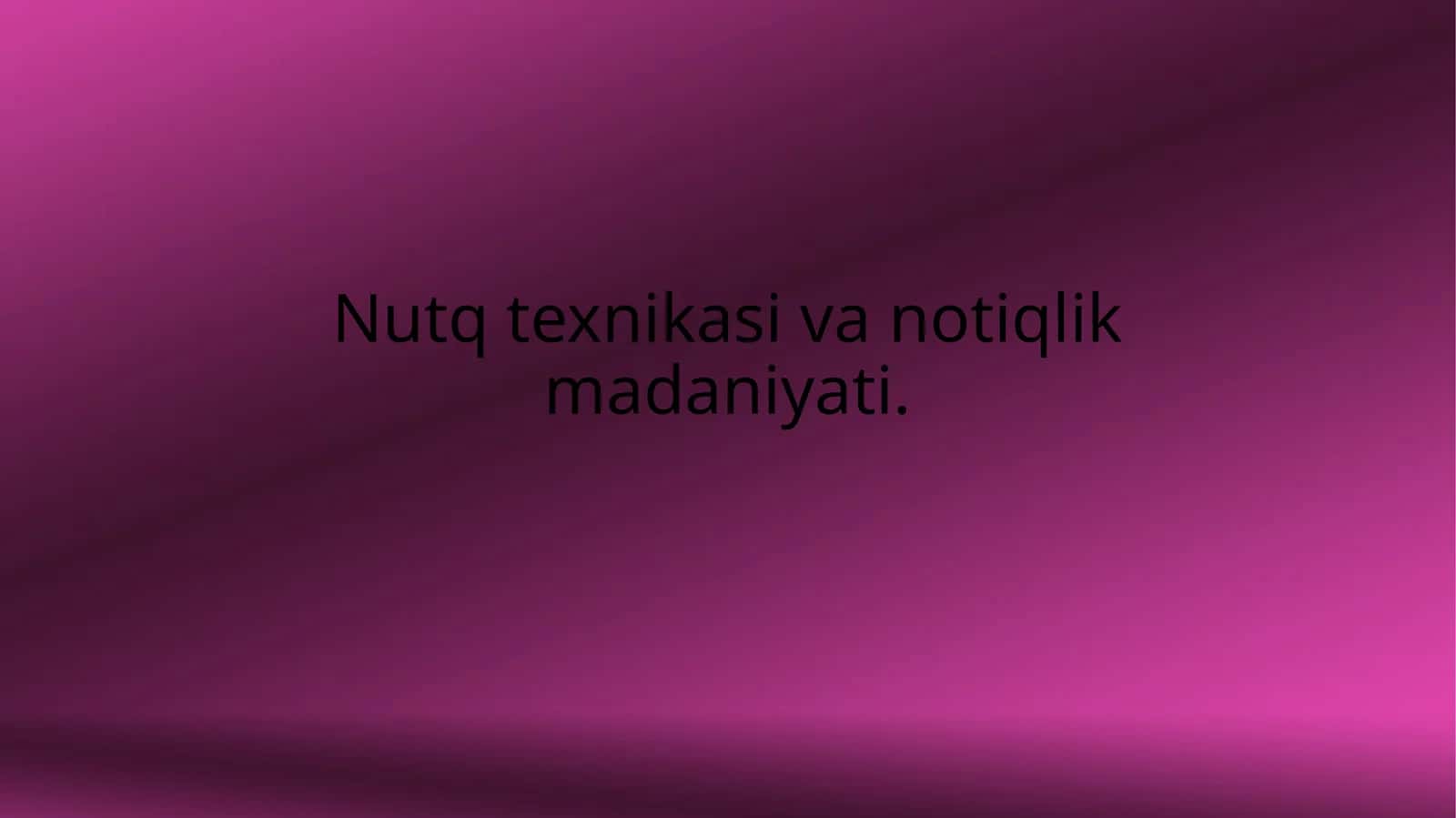 Nutq texnikasi va notiqlik madaniyati 1