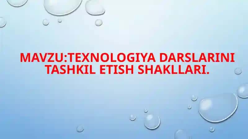 Texnologiya darslarini tashkil etish shakllari