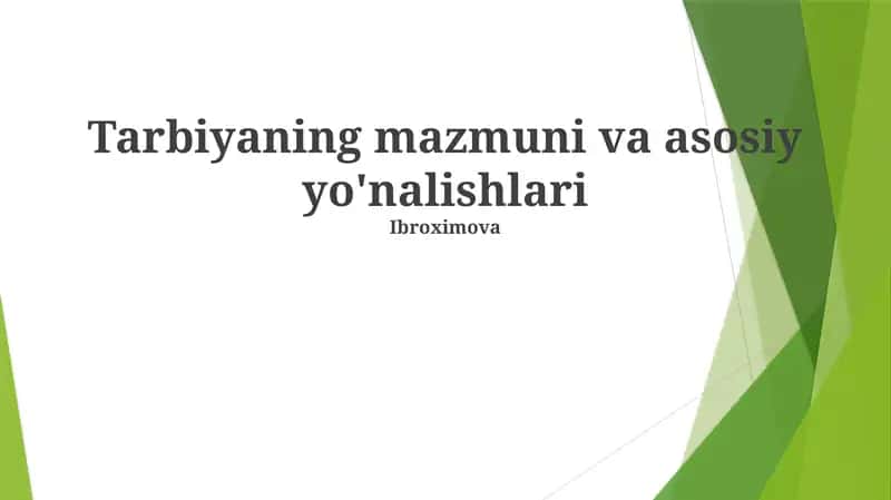 Tarbiyaning mazmuni va asosiy yo'nalishlari 1