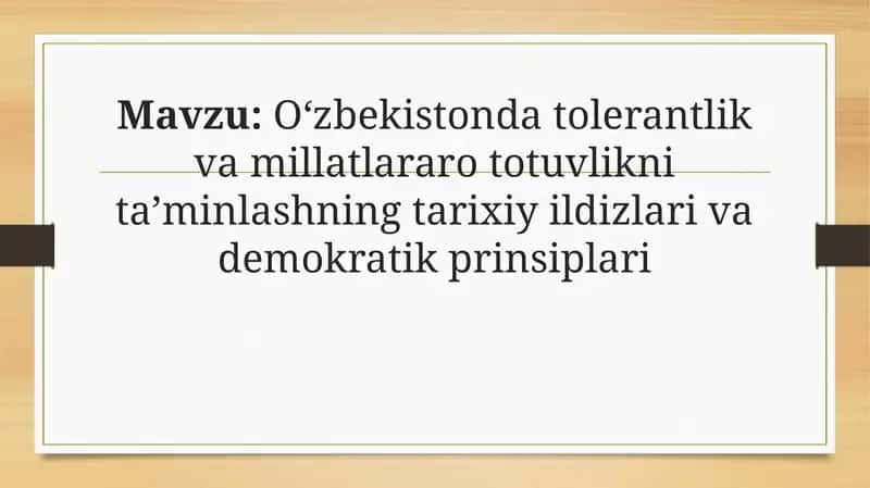Oʻzbekistonda tolerantlik va millatlararo totuvlikni taʼminlashning tarixiy ildizlari va demokratik prinsiplari 1
