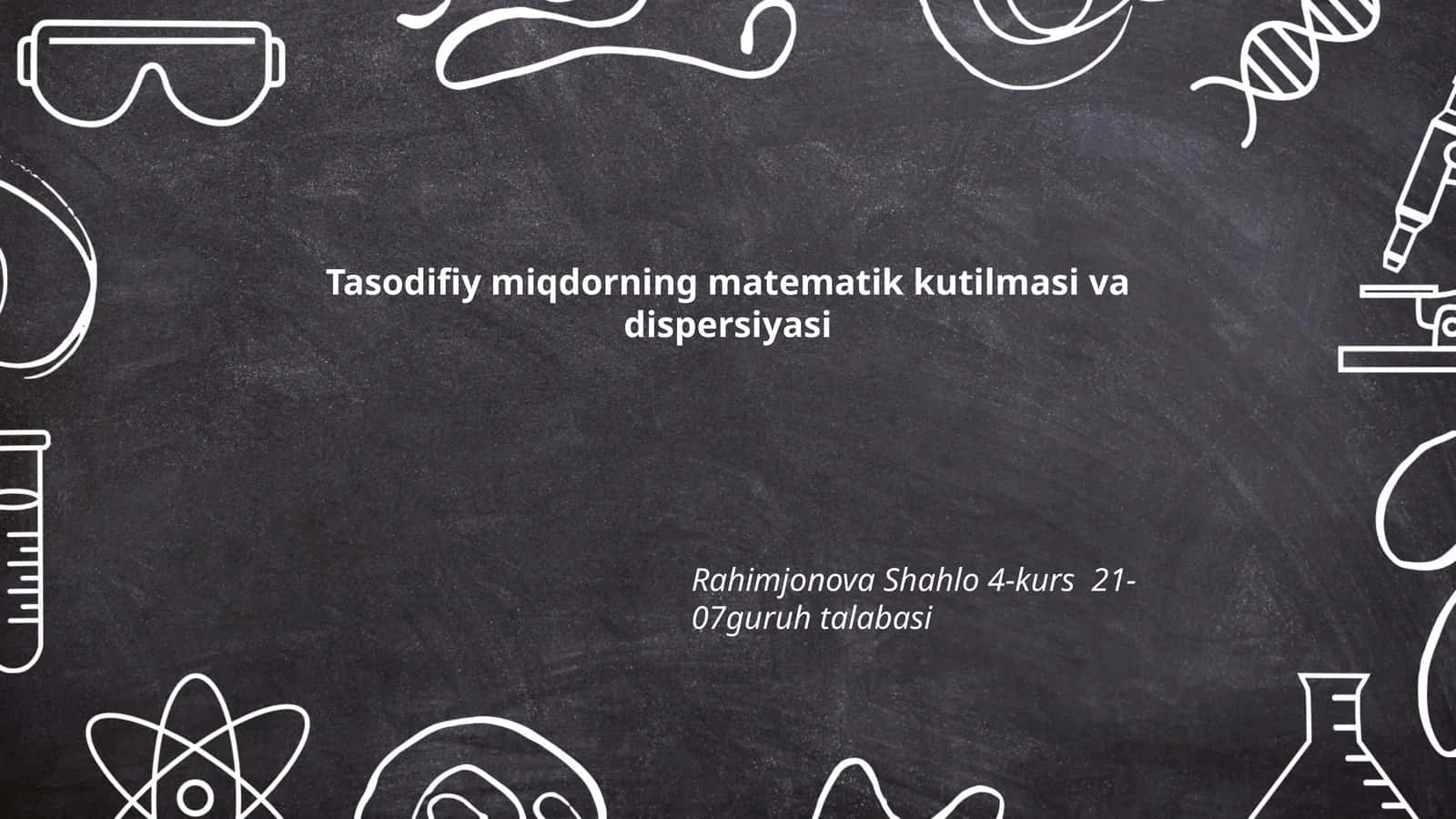Tasodifiy miqdorning matematik kutilmasi va dispersiyasi 1