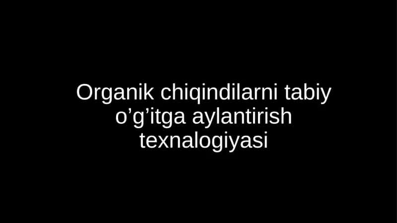 Organik chiqindilarni tabiy o’g’itga aylantirish texnalogiyasi 1