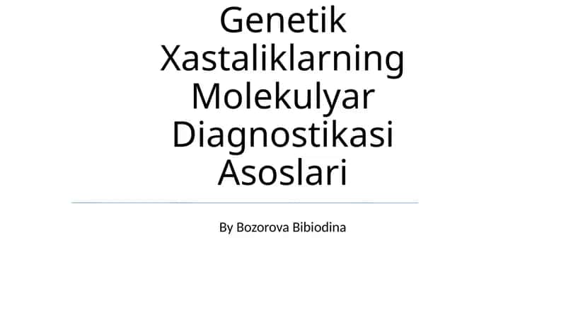 Genetik Xastaliklarning Molekulyar Diagnostikasi Asoslari 1