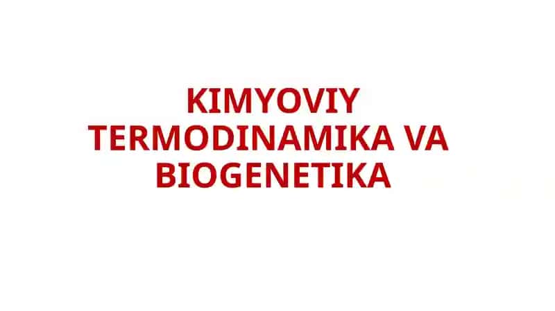 KIMYOVIY TERMODINAMIKA VABIOGENETIKA