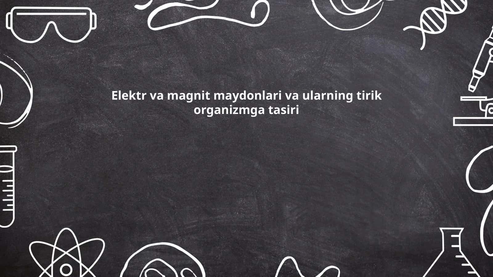 Elektr va magnit maydonlari va ularning tirik organizmga tasiri 1