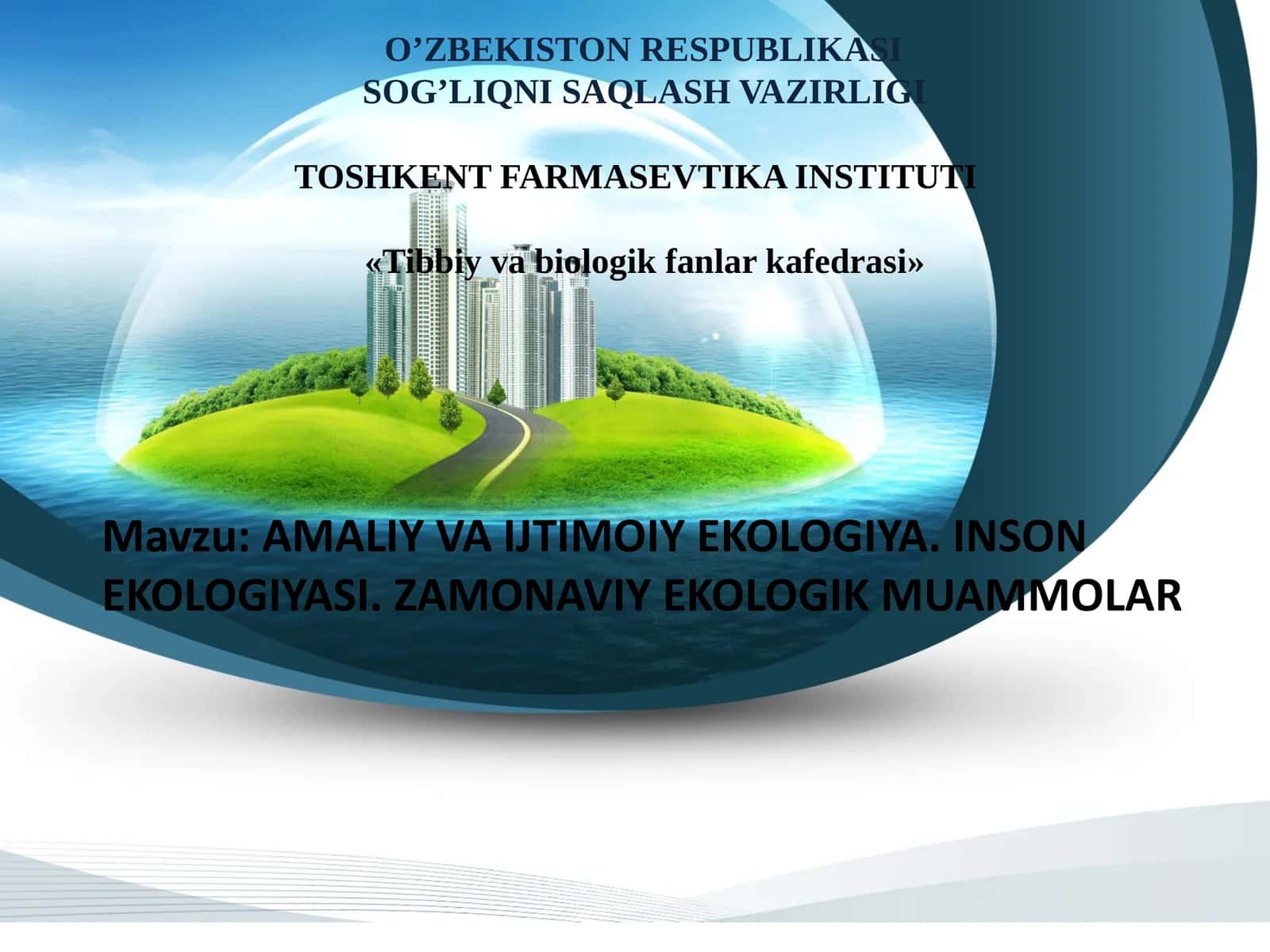 AMALIY VAIJTIMOIY EKOLOGIYA. INSON EKOLOGIYASI. ZAMONAVIY EKOLOGIK MUAMMOLAR 1