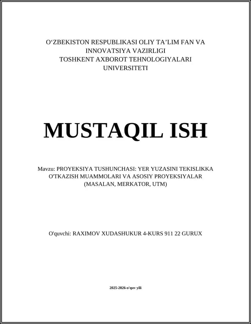 PROYEKSIYA TUSHUNCHASI: YER YUZASINI TEKISLIKKA O'TKAZISH MUAMMOLARI VA ASOSIY PROYEKSIYALAR (MASALAN, MERKATOR, UTM) 1