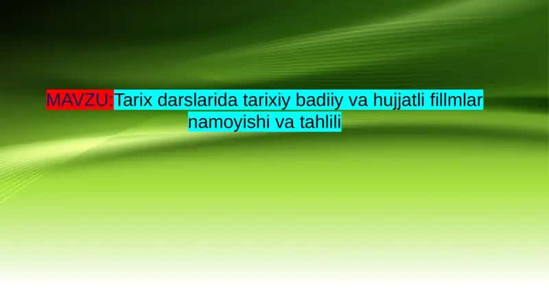 Tarix darslarida tarixiy badiiy va hujjatli fillmlar namoyishi va tahlili 1