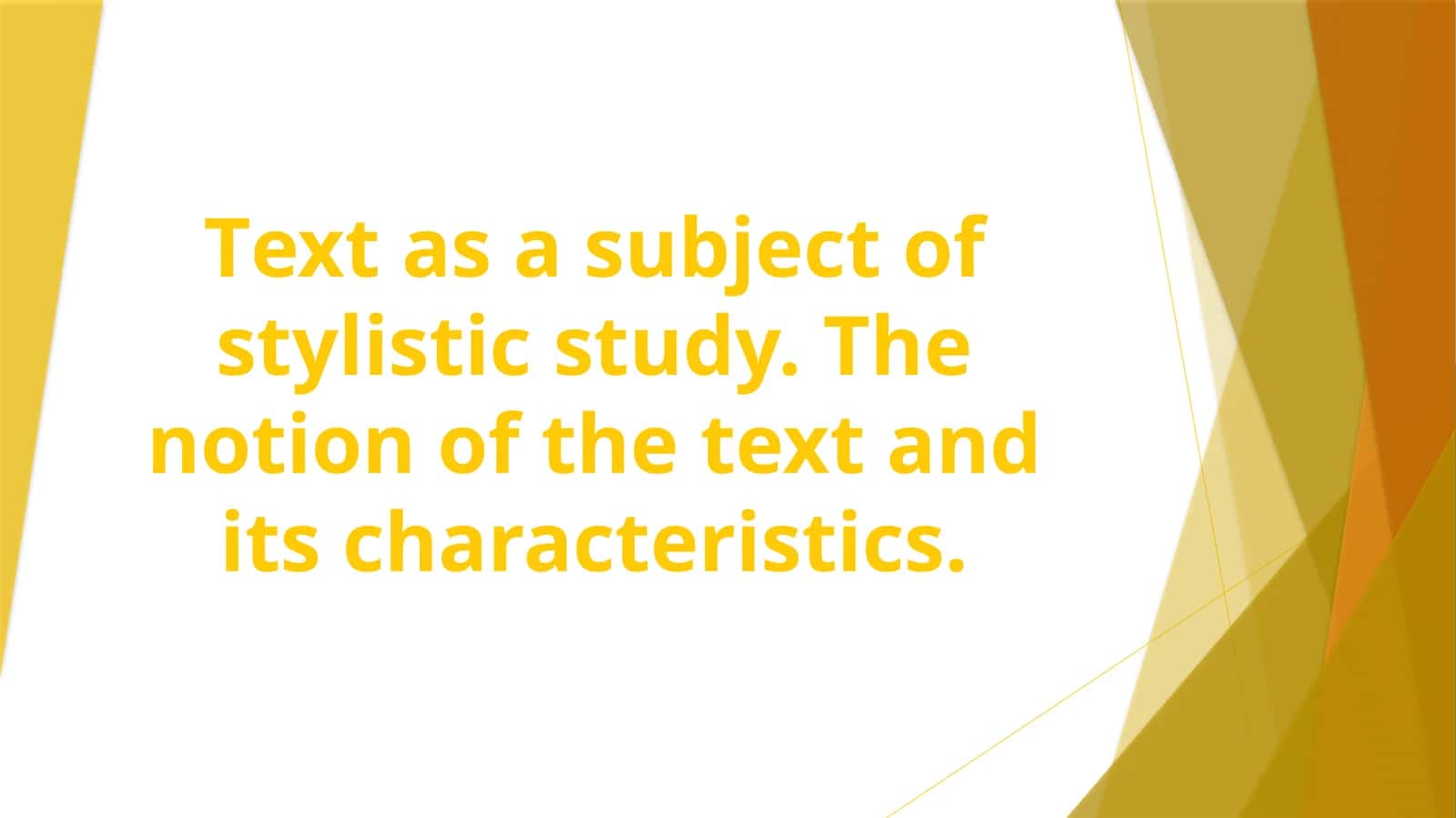 Text as a subject of stylistic study. The notion of the text and its characteristics 1
