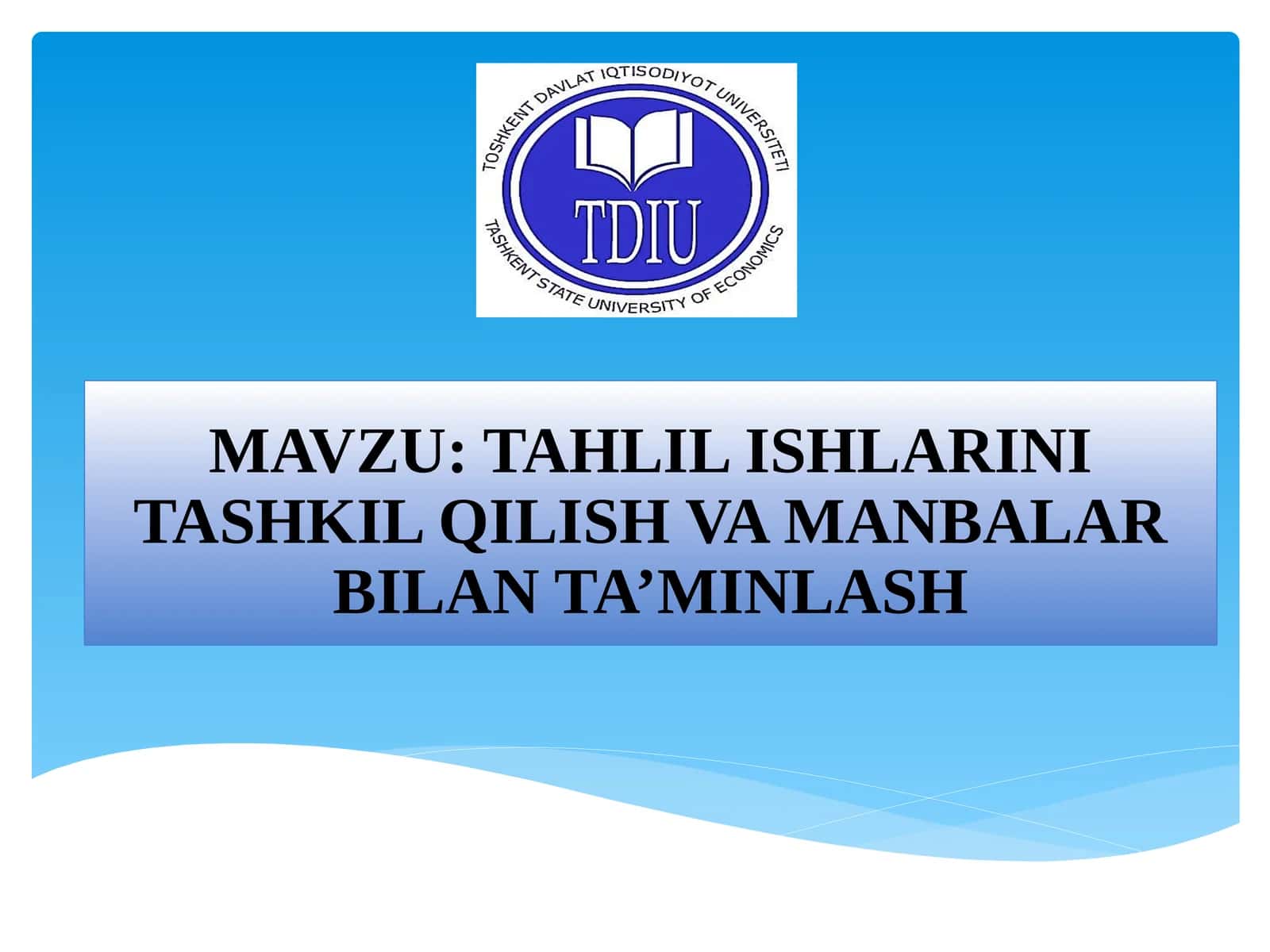 TAHLIL ISHLARINI TASHKIL QILISH VA MANBALAR BILAN TA’MINLASH 1