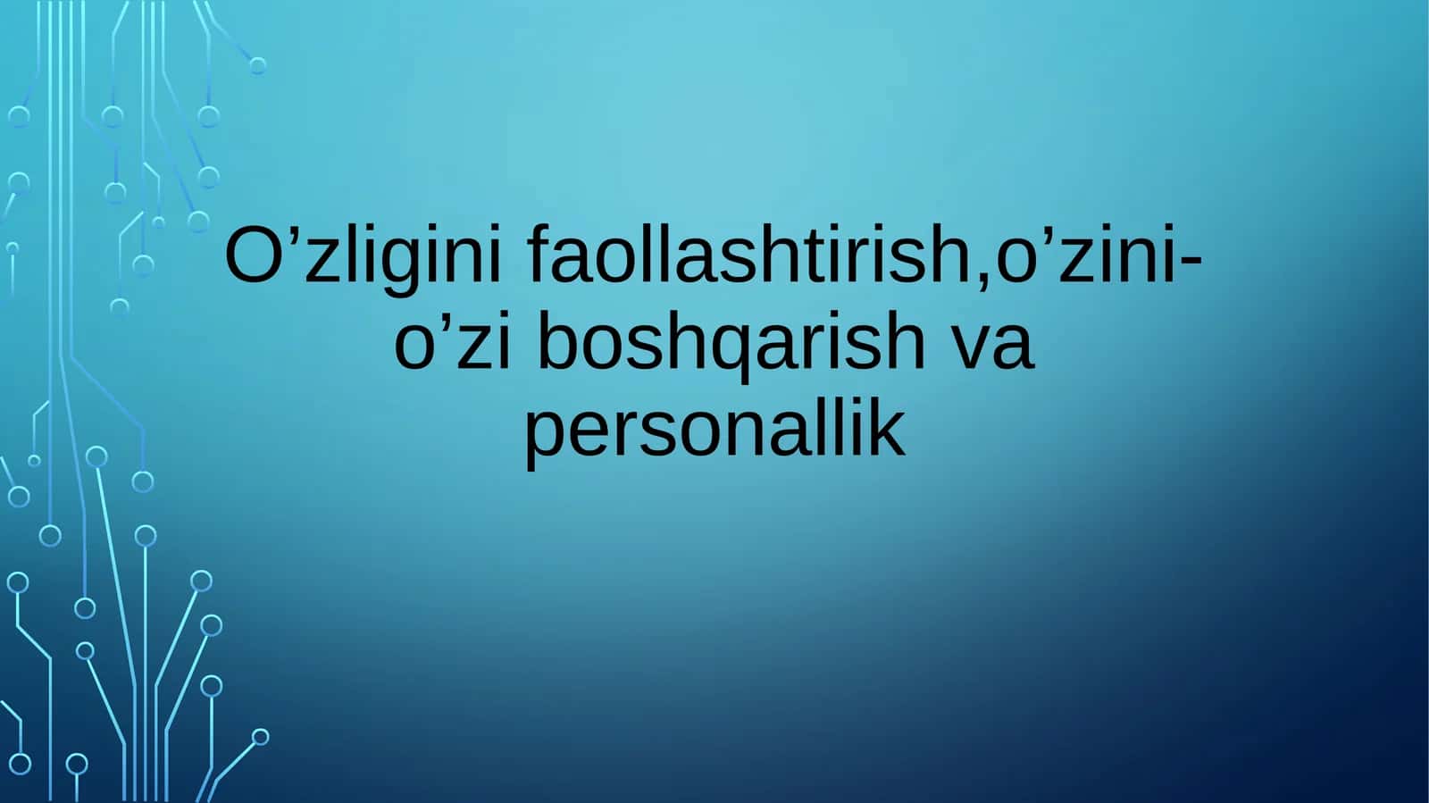 O’zligini faollashtirish,o’zini-o’zi boshqarish va personallik 1