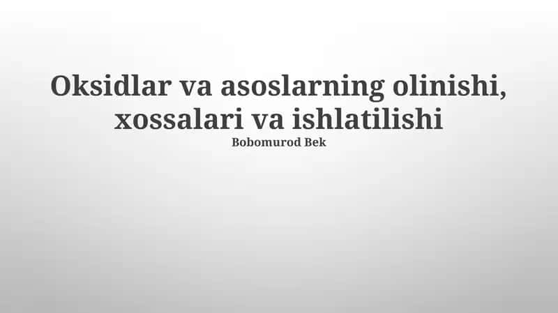 Oksidlar va asoslarning olinishi, xossalari va ishlatilishi 1