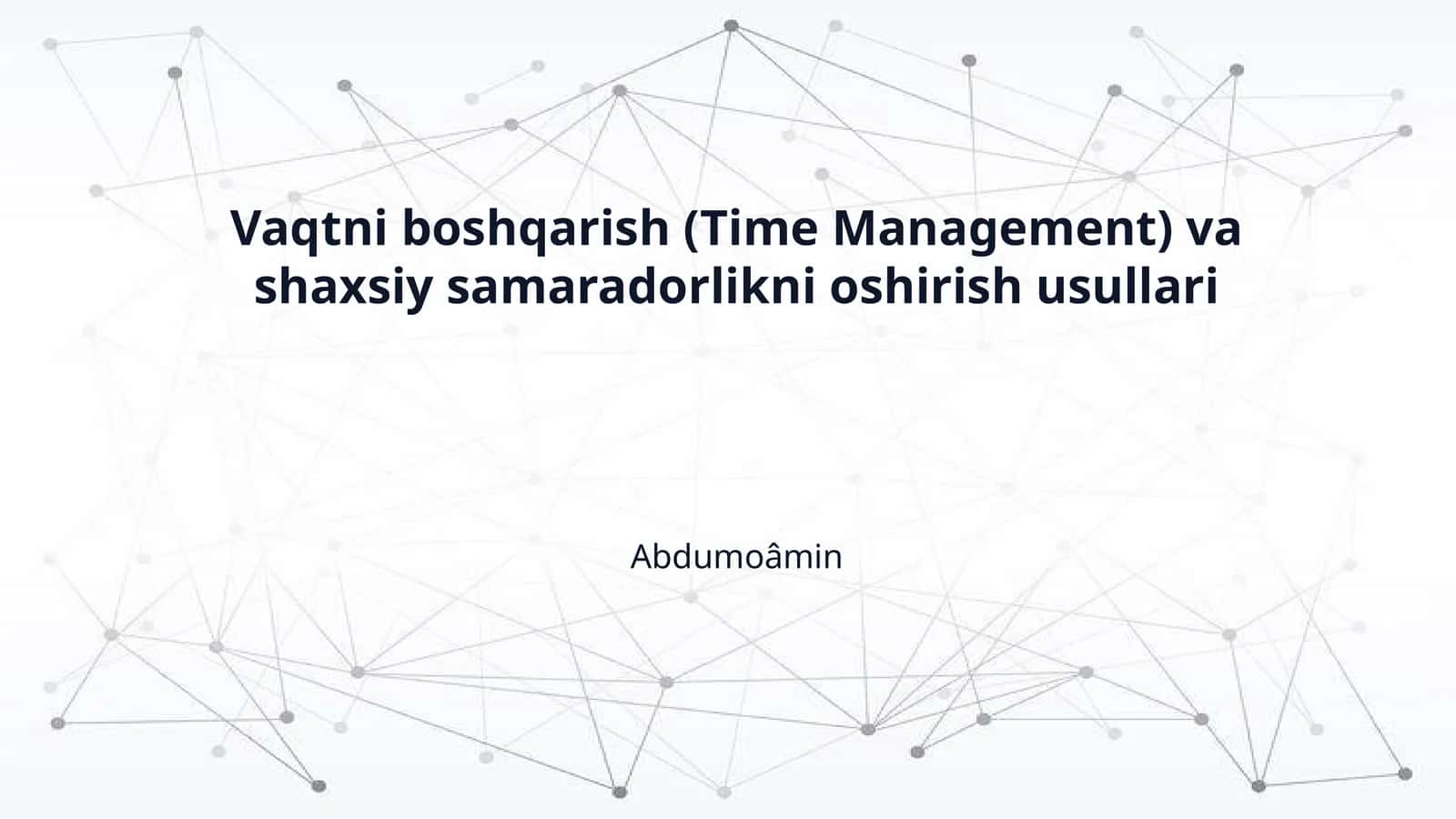 Vaqtni boshqarish (Time Management) va shaxsiy samaradorlikni oshirish usullari 1