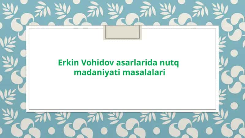 Erkin Vohidov asarlarida nutq madaniyati 1