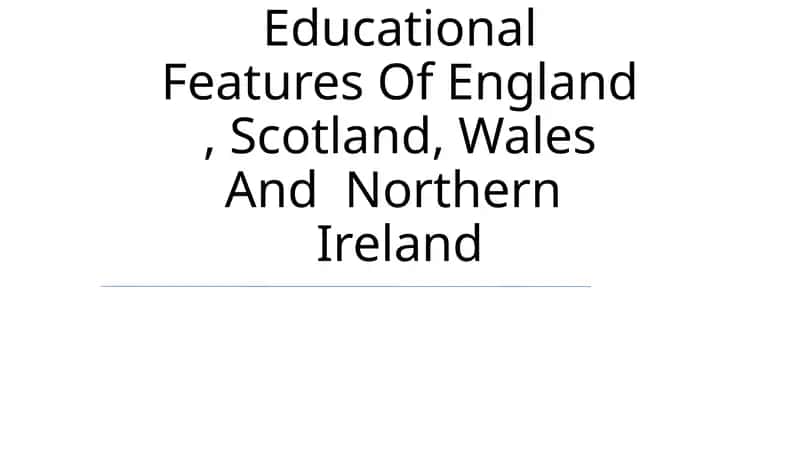 Educational Features Of England, Scotland, Wales And Northern Ireland 1