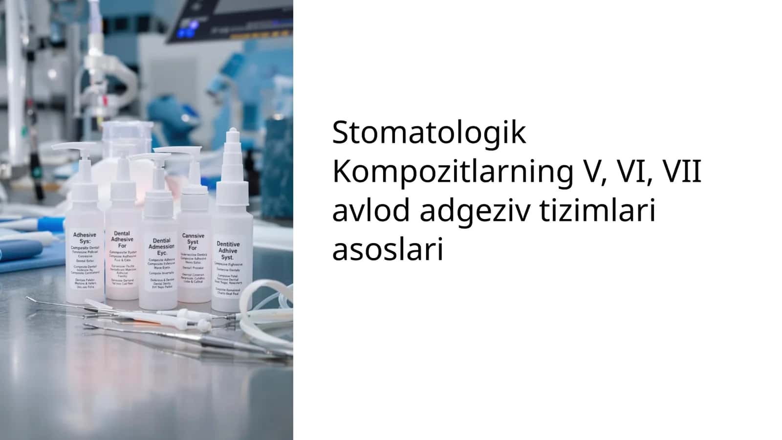 Stomatologik Kompozitlarning V, VI, VII avlod adgeziv tizimlari asoslari 1