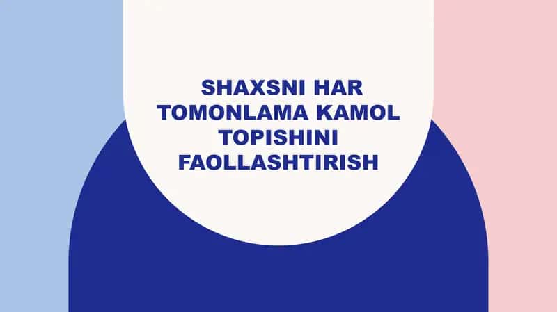 Shaxsni har tomonlama kamol topishini faollashtirish 1