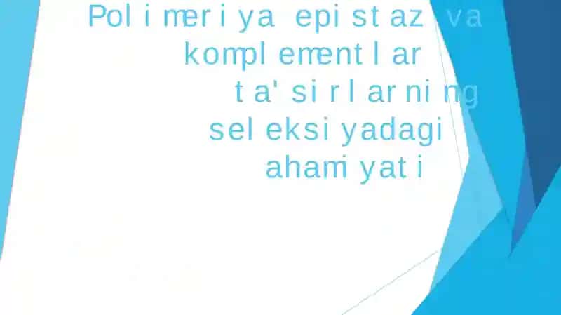 Polimeriya epistaz va komplementlarta's irlarning seleksiyadagi ahamiyati