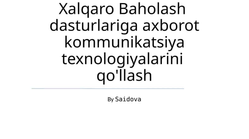 Xalqaro Baholash dasturlariga axborot kommunikatsiya texnologiyalarini qo'llash 1