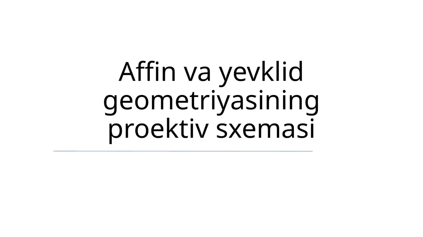 Affin va yevklid geometriyasining proektiv sxemasi 1