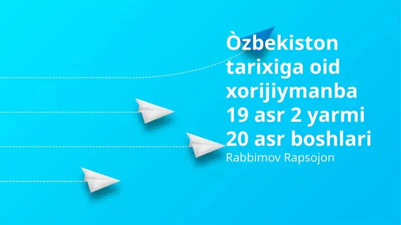 Òzbekiston tarixiga oid xorijiymanba 19 asr 2 yarmi 20 asr boshlari 1