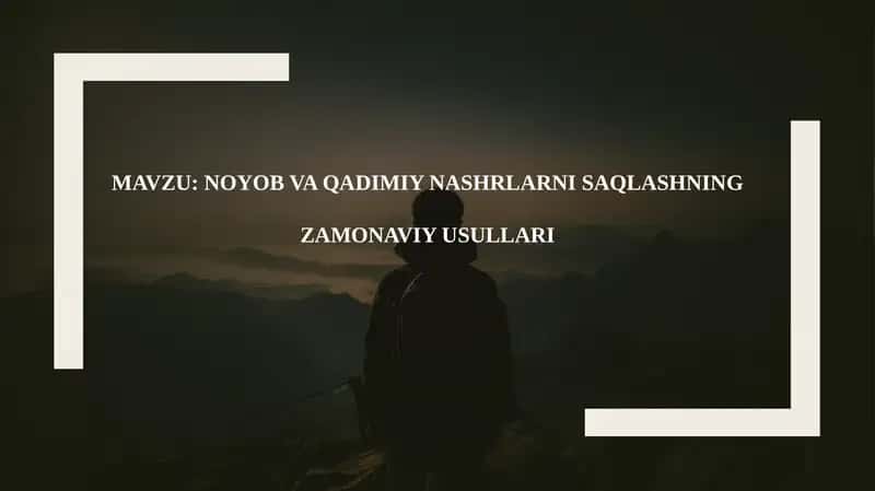 NOYOB VA QADIMIY NASHRLARNI SAQLASHNING ZAMONAVIY USULLARI 1