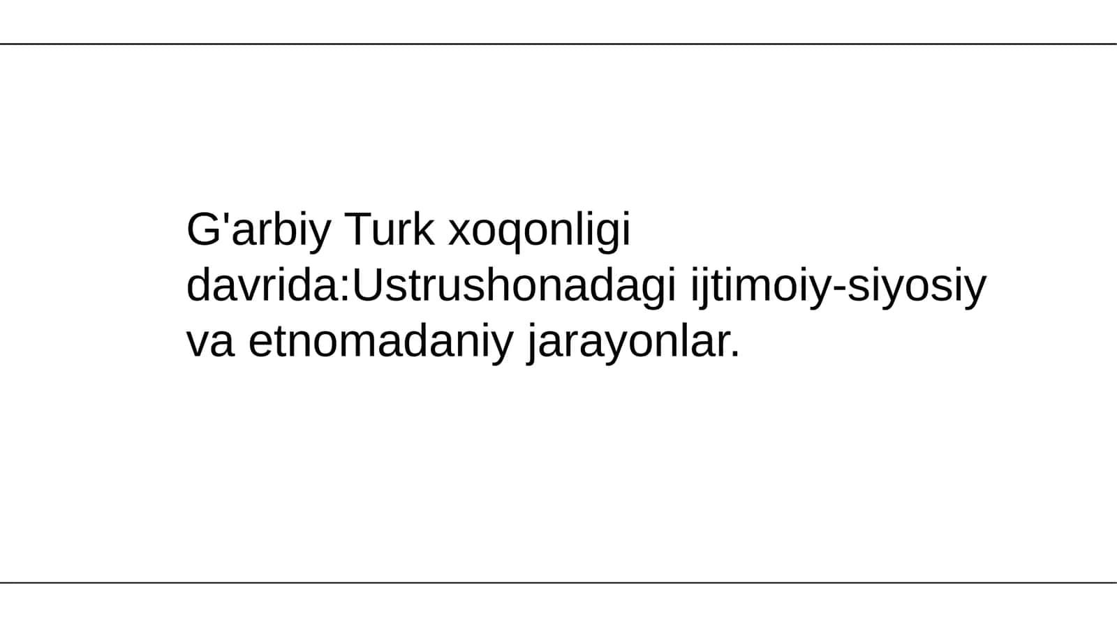 G'arbiy Turk xoqonligi davridaUstrushonadagi ijtimoiy-siyosiy va etnomadaniy jarayonlar. 1